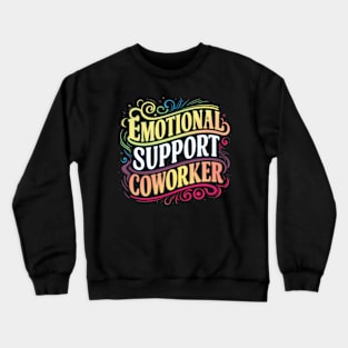 Emotional support coworker Crewneck Sweatshirt